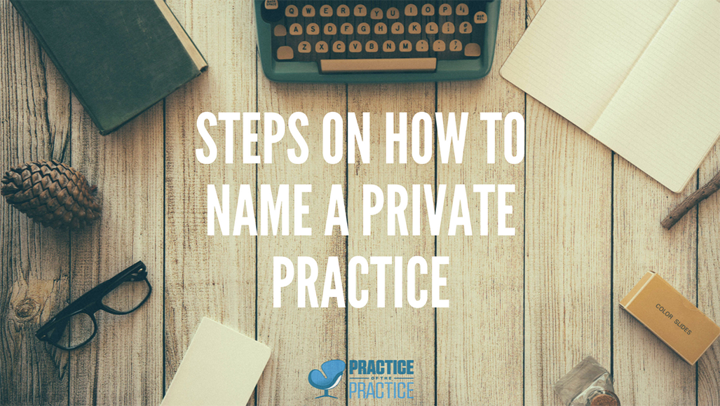How to Name a Private Practice | A Step-by-Step Guide