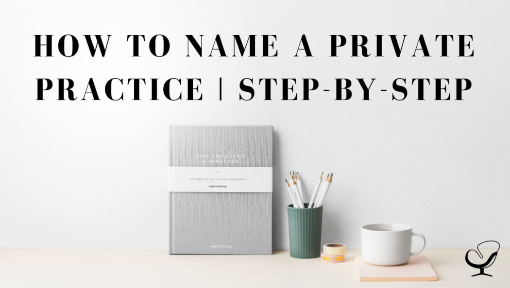 How To Name A Private Practice A Step By Step Guide