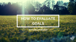 How to evaluate your goals