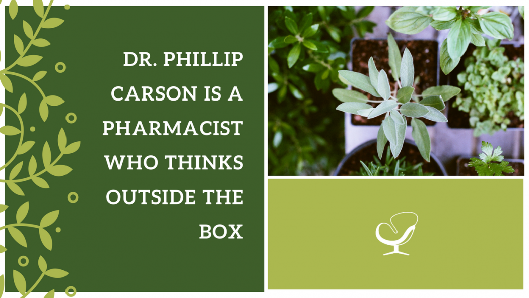 Dr. Phillip Carson Is a Pharmacist Who Thinks Outside The Box