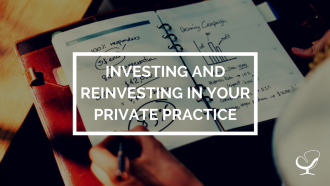 Investing and reinvesting in your private practice
