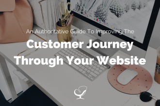 An Authoritative Guide to Improving the Customer Journey Through Your Website