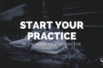 Start your practice by knowing your strengths