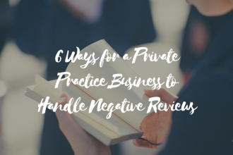 6 Ways for a Private Practice Business to Handle Negative Reviews