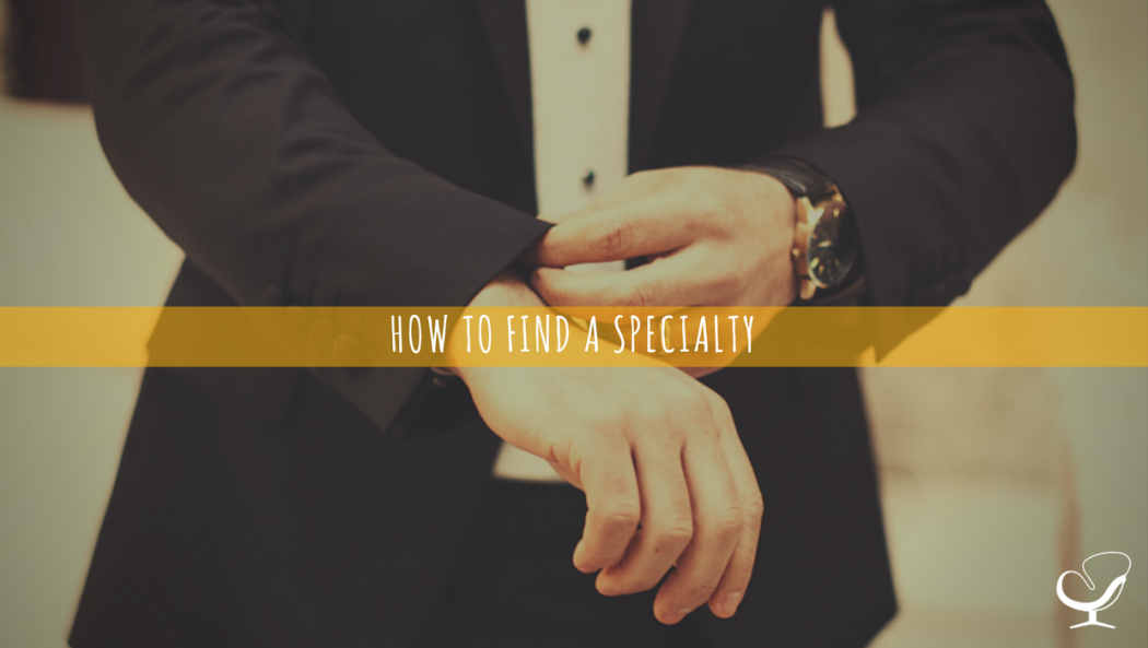 How to Find a Specialty