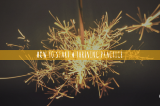 How to Start a Thriving Practice