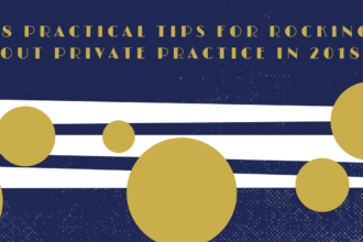 18 Practical Tips for Rocking Out Private Practice in 2018