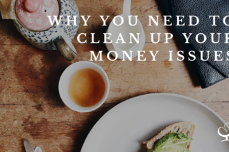 Why you need to clean up your money issues