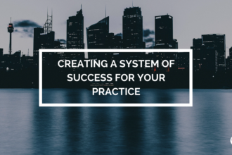 Creating a System of Success for Your Practice