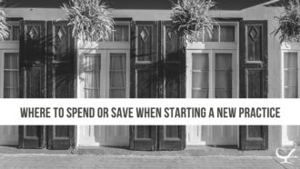 Where to Spend or Save When Starting a New Practice