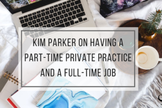 Kim Parker on having a part-time private practice and full-time job