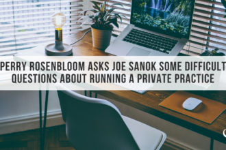 Perry Rosenbloom asks Joe Sanok some difficult questions about running a private practice