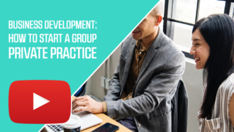 Business Development: How to Start a Group Private Practice