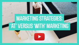 Marketing Strategies: 'At' Versus 'With' Marketing
