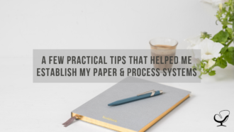 A Few Practical Tips That Helped Me Establish My Paper & Process Systems