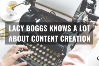 Lacy Boggs Knows A Lot About Content Creation