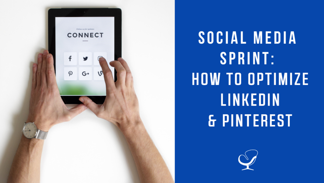 Social Media Sprint: How to Optimize LinkedIn and Pinterest