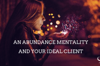 An Abundance Mentality and Your Ideal Client