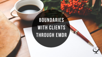 Boundaries With Clients Through EMDR