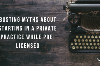 Busting Myths About Starting in a Private Practice While Pre-Licensed
