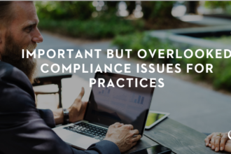 Important But Overlooked Compliance Issues For Practices