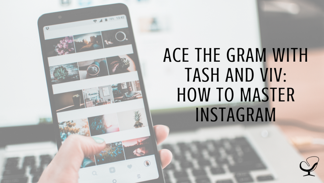 Ace the Gram with Tash and Viv: How to Master Instagram | PoP 360