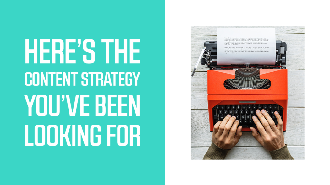 Here's the Content Strategy You've Been Looking For