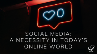 Social Media: A Necessity in Today’s Online World