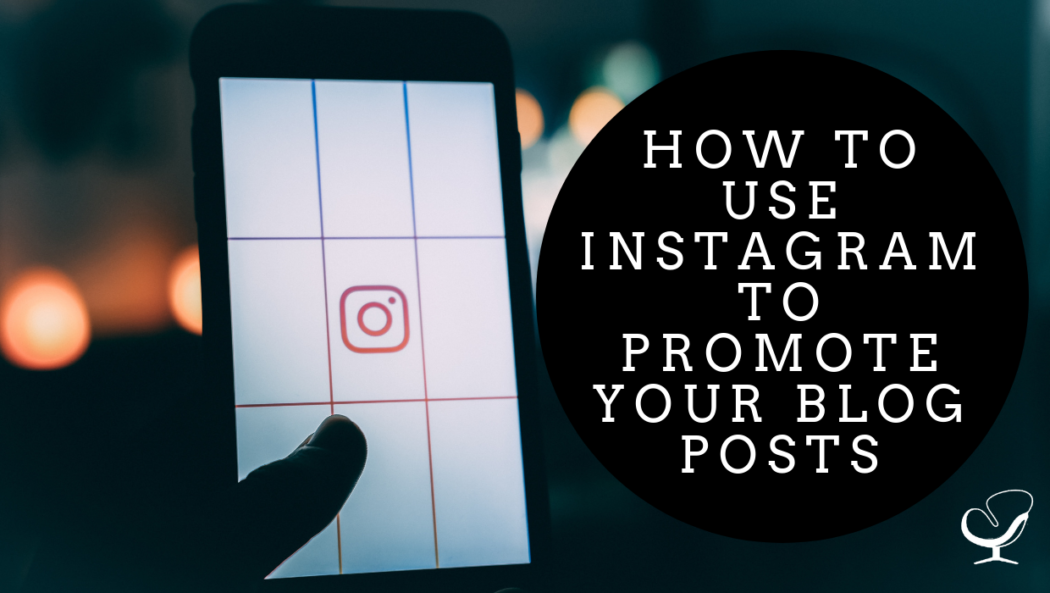 How to Use Instagram to Promote your Blog Posts