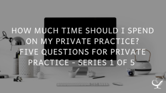 How Much Time Should I Spend on My Private Practice? Five Questions for Private Practice Series 1 of 5 | PoP 366