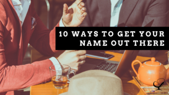 10 Ways to Get Your Name Out There