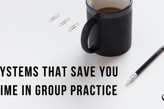 Systems That Save You Time in Group Practice