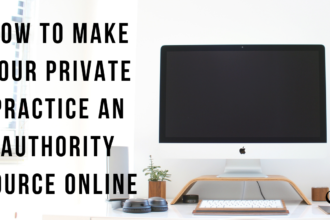How to make your private practice an authority source online