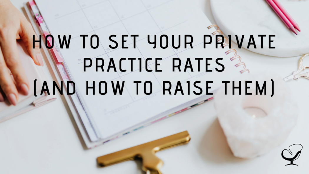 How to Set Your Private Practice Rates (and How to Raise Them) | PoP 384