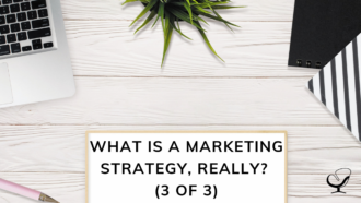 What is a marketing strategy really? (3 of 3)