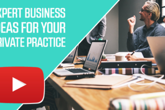 Expert Business Ideas for Your Private Practice