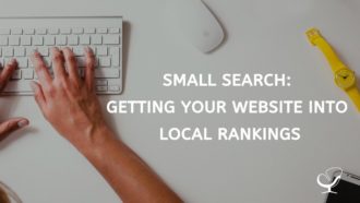 Small Search: Getting Your Website Into Local Rankings