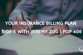 Your Insurance Billing Plan 5 of 5 with Jeremy Zug | PoP 406