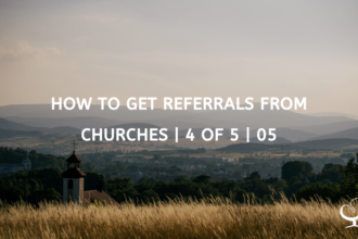 How to Get Referrals from Churches | 4 of 5 | 05