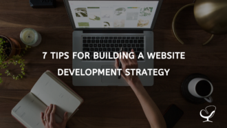 7 Tips for Building a Website Development Strategy