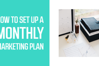 How To Set Up A Monthly Marketing Plan