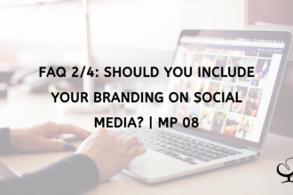 FAQ 2/4: Should You Include Your Branding on Social Media? | MP 08