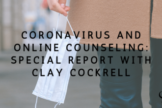 Coronavirus and Online Counseling: Special Report with Clay Cockrell