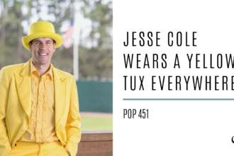 Jesse Cole Wears a Yellow Tux Everywhere | PoP 451
