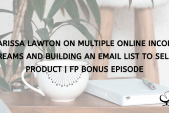 Marissa Lawton on Multiple Online Income Streams and Building an Email List to Sell a Product | Bonus Episode