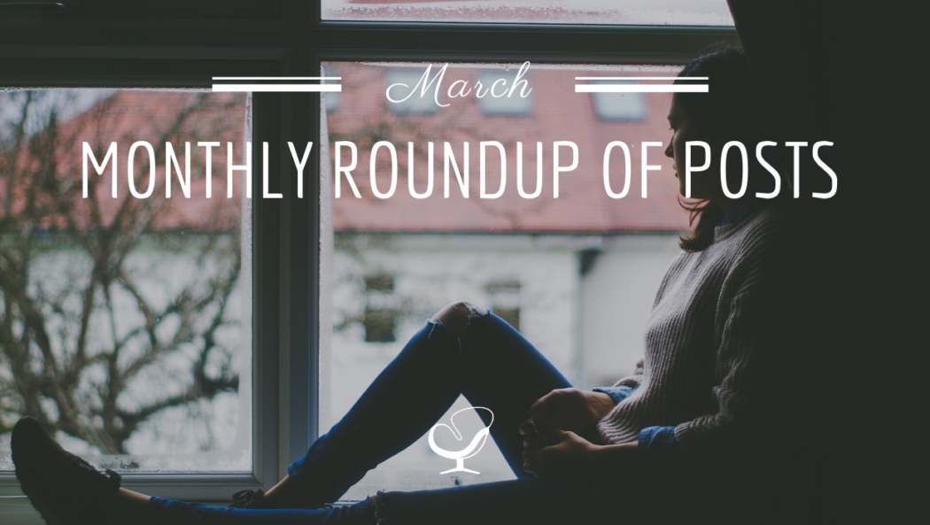 Monthly Roundup Of Posts: March 2020