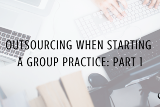 Outsourcing When Starting a Group Practice, Part 1