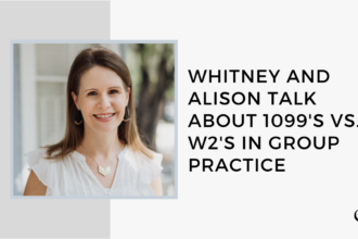 Whitney and Alison Talk about 1099's vs. W2's in Group Practice | GP 17