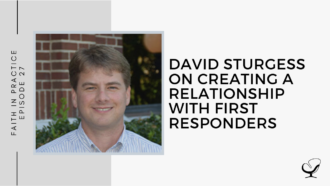 David Sturgess on Creating a Relationship with First Responders | FP 27