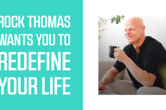 Rock Thomas Wants You To Redefine Your Life